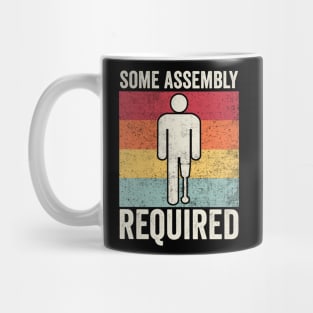 Funny Amputee Some Assembly Required Mug